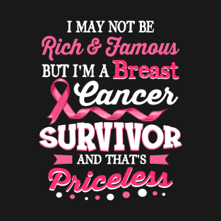 I May Not Be Rich And Famous Breast Cancer Awareness T-Shirt