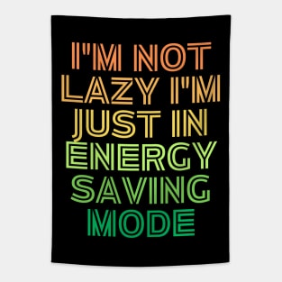 I'm Not Lazy I'm Just Energy Saving Mode Tapestry