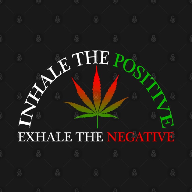 Inhale the POSITIVE (ON BLACK) by inkyempireclothing