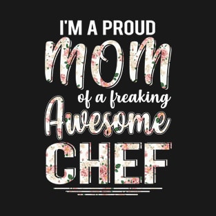 I'm A Proud Mom of Chef Funny Mother's Day Gift T-Shirt