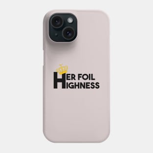 Her Foil Highness Phone Case