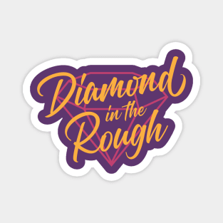 Diamond in the Rough: Option 2 Magnet