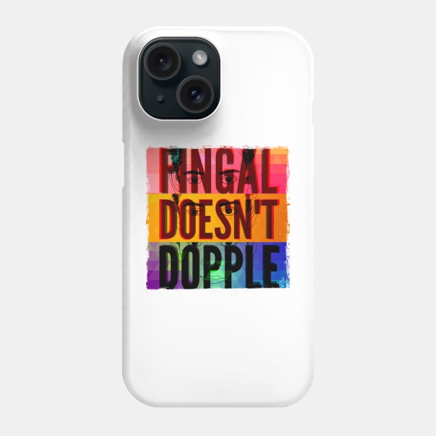 Fingal Doesn't Dopple Phone Case by TimelessJourney