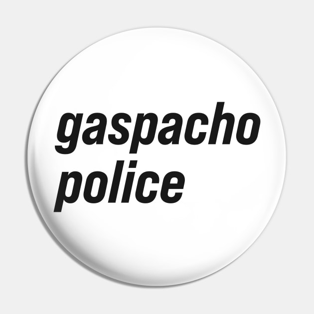 Gaspacho Police Pin by n23tees