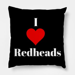 I love redheads for redhead lover Pillow