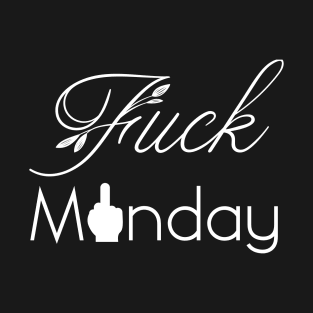 Fuck Monday T-Shirt