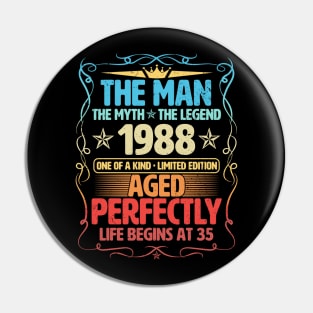 The Man 1988 Aged Perfectly Life Begins At 35th Birthday Pin