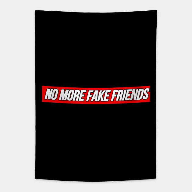 No More Fake Friends Tapestry by Word and Saying