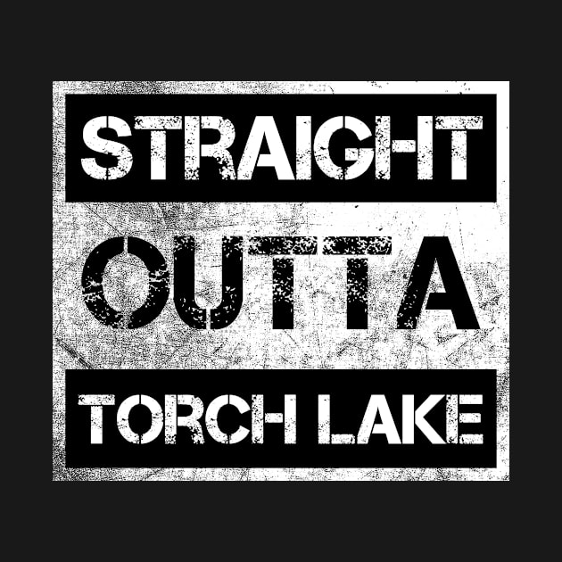 Straight Outta Torch Lake  Vintage Distressed Souvenir by NickDezArts