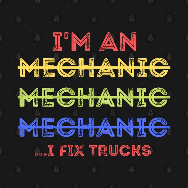 Funny Spilling Mechanic Wrong, I Fix Trucks Mechanic by JustBeSatisfied
