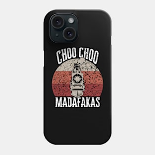 Choo Choo Madafakas Train Railroad Lover Conductor Model Fun Phone Case