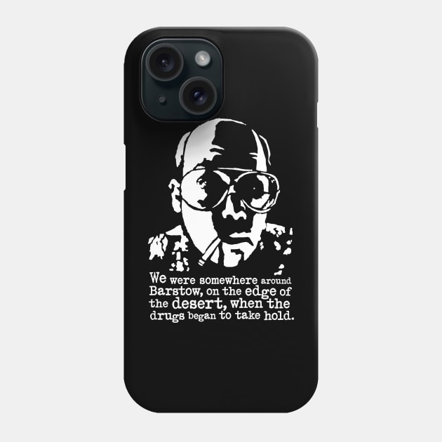 Hunter S Thompson "We Were Somewhere Around Barstow" (Fear And Loathing In Las Vegas) Phone Case by CultureClashClothing