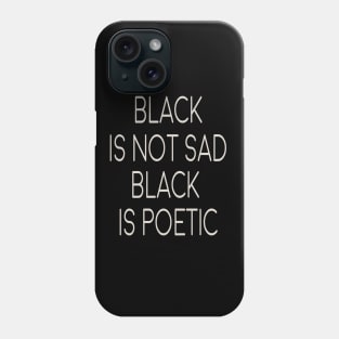 black is not sad - black is poetic Phone Case