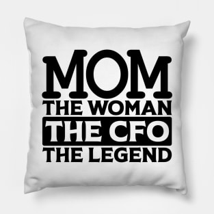 Mom The Woman The CFO The Legend Pillow