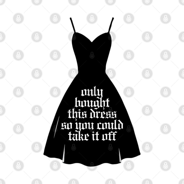 only bought this dress so you could take it off (taylors version) by sadieillust