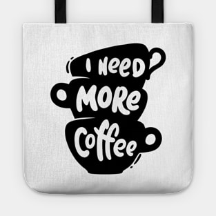 I Need More Coffee Tote