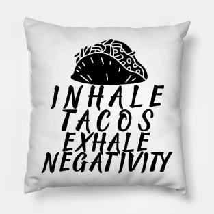 T-Shirt Inhale tacos exhale negativity Pillow