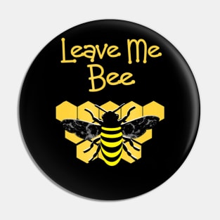 Honey Bees Leave Me Bee Funny Slogan Cool Graphic Pin