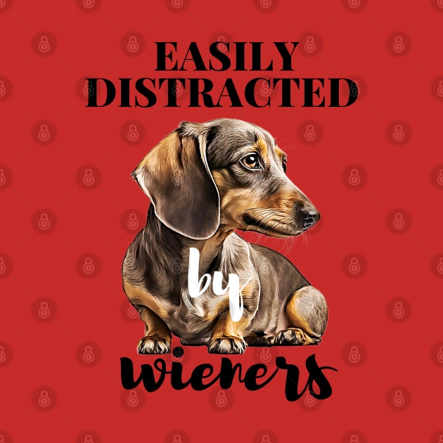 Easily Distracted By Wieners Dachshund Funny Weiner Dog by Unboxed Mind of J.A.Y LLC 