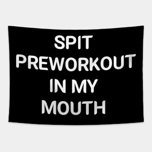 Spit Preworkout In My Mouth,spit your saliva Tapestry