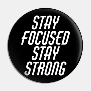 Stay Focused Stay Strong Pin