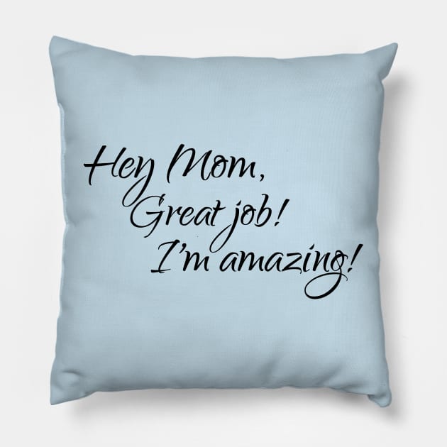 Hey Mom, Great job, I'm amazing Pillow by Reading With Kids