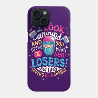 Life's giving us a chance Phone Case