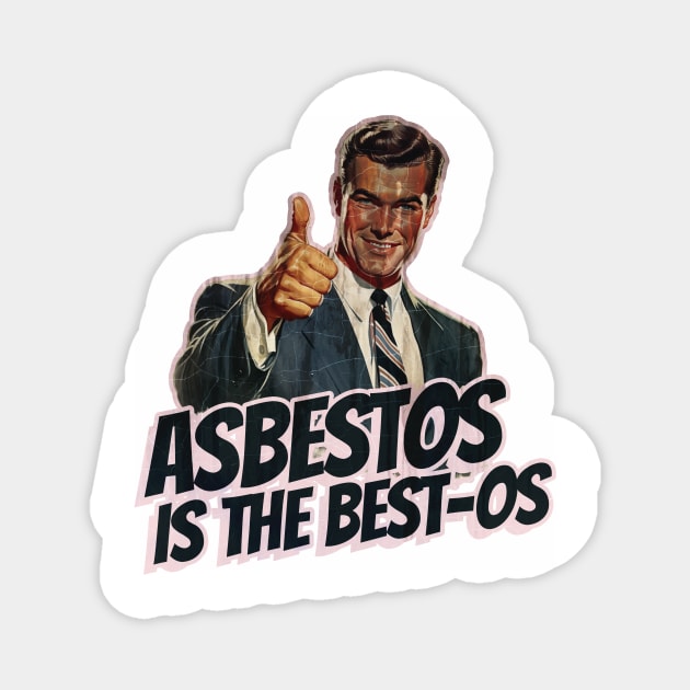 Asbestos is the Best-os Magnet by Nonstop Shirts