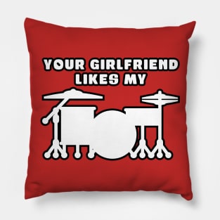 Your Girlfriend Likes My Drum Kit Pillow