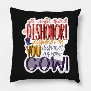 dishonor on your cow Pillow