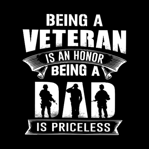 Being A Veteran Is An Honor Being A Dad Is Priceless by jrgmerschmann