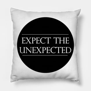 Expect the Unexpected Typography design Pillow