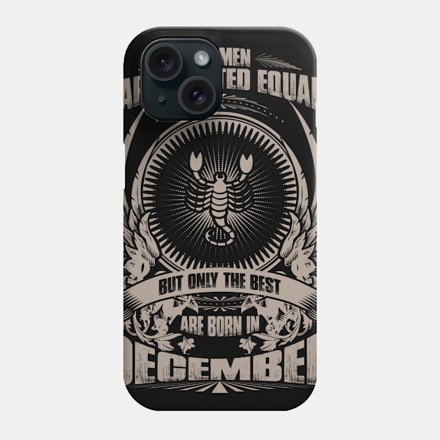 All Men are created equal, but only The best are born in December - Scorpio Phone Case by variantees