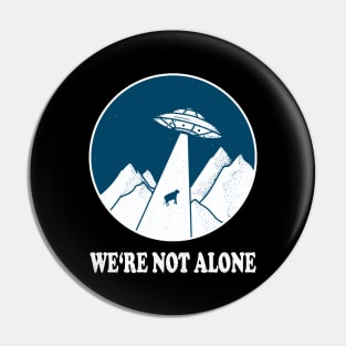 WE'RE NOT ALONE ufo light beam funny saying gift Pin