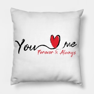 You Love me Forever & Always Pillow