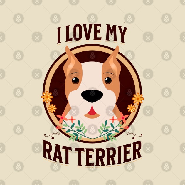 I Love My Rat Terrier Dog by Cheeky BB