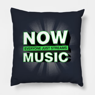 NOW Everyone Just Streams MUSIC Pillow