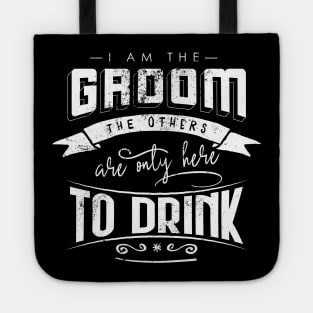 I am the groom the others are only here to drink Bacherlor Stag Do party Tote