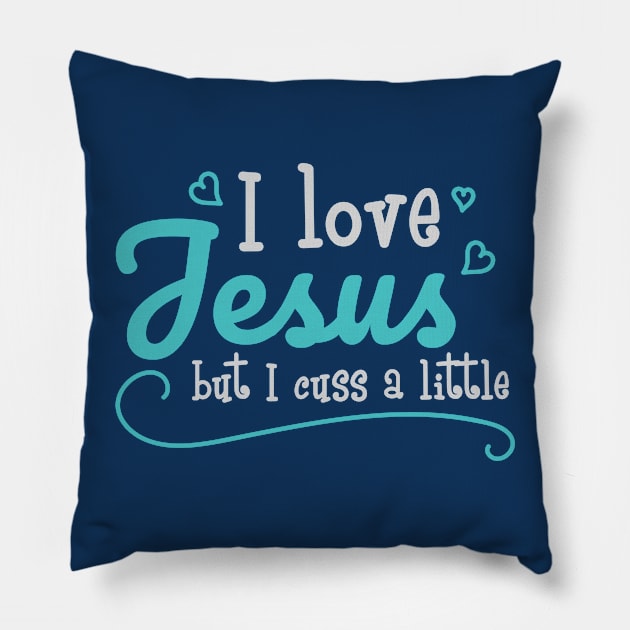 I Love Jesus But I Cuss A Little Funny Sayings Christian Gift Pillow by klimentina