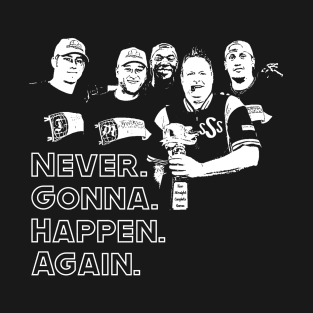 Never Gonna Happen Again (SSS) T-Shirt