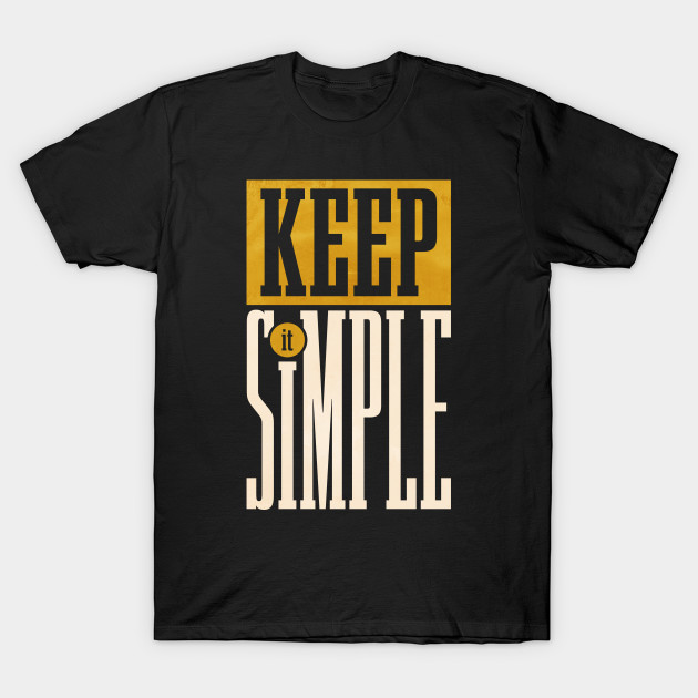 Discover KEEP IT SIMPLE - Simple - T-Shirt