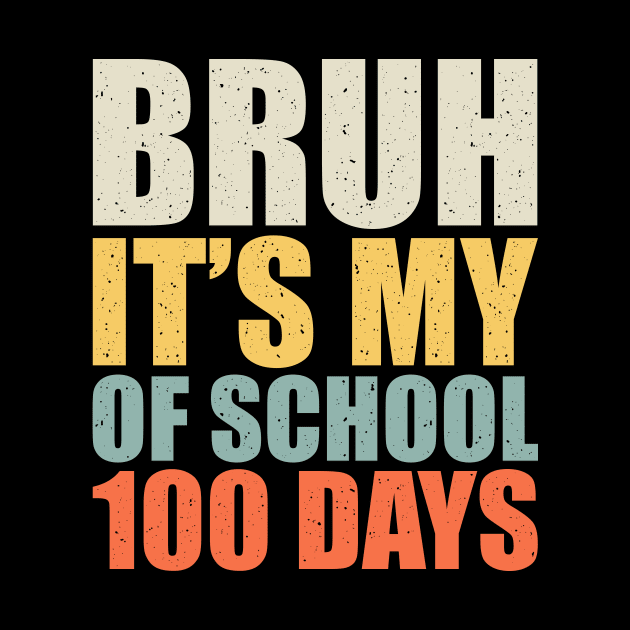 Bruh Its My 100 Days Of School - 100th Day Of School by AnKa Art