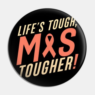 Life's Tough MS Tougher Pin