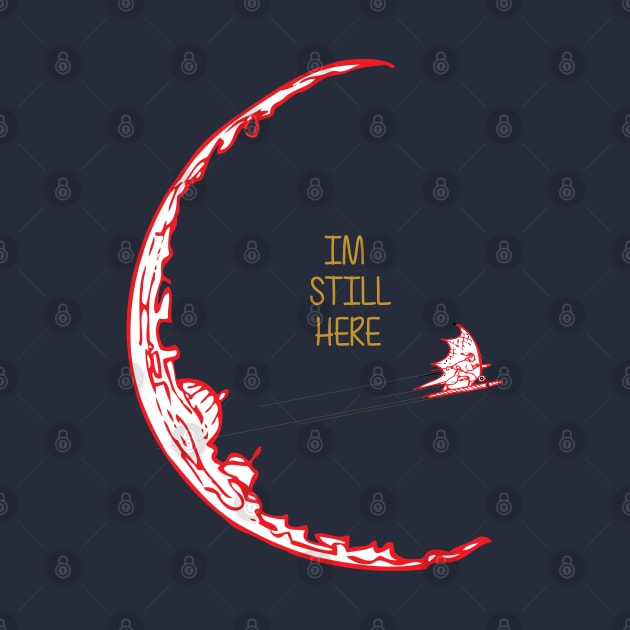 Im Still Here by GarBear Designs