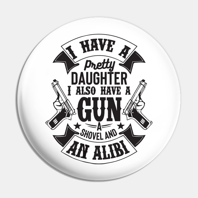 I have a pretty daughter. I also have a gun a shovel and an Alibi ! Pin by UmagineArts