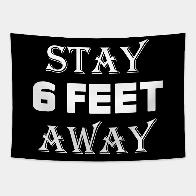 Stay 6 Feet Away  black Face Mask, six Feet t shirt Tapestry by slawers