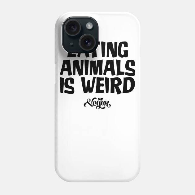 Eating Animals Is Weird Vegan Phone Case by CuteSyifas93