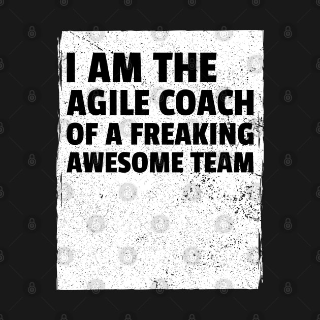 I am the agile coach of a freaking awesome team by Salma Satya and Co.