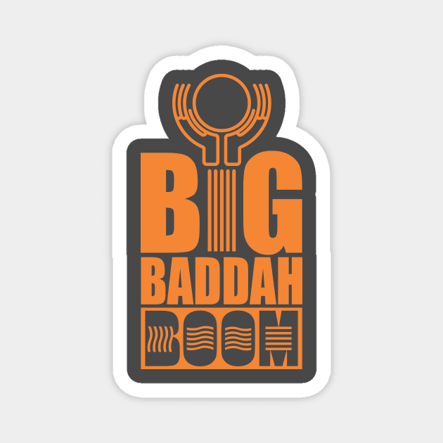 BigBaddahBoom Magnet by altered igo