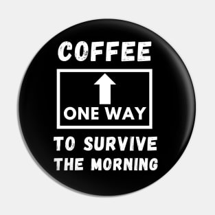 Coffee One way to servive the morning funny quote Pin